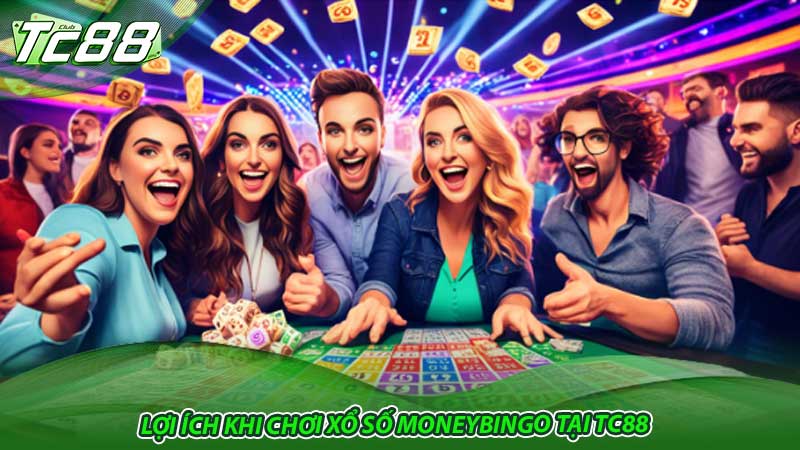 Lợi ích khi chơi xổ số MoneyBingo tại TC88