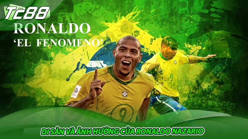 Di sản và ảnh hưởng của Ronaldo Nazario