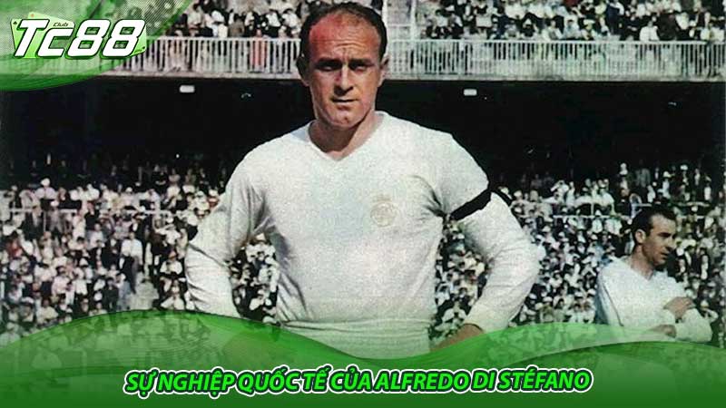 Sự nghiệp quốc tế của Alfredo Di Stéfano